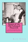 Return of the Old Fashioned Housewife Advice on homemaking urban homesteading and a simpler life