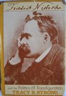 Friedrich Nietzsche and the Politics of Transfiguration