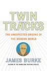 Twin Tracks  The Unexpected Origins of the Modern World