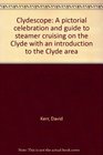 Clydescope A pictorial celebration and guide to steamer cruising on the Clyde with an introduction to the Clyde area