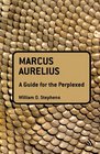 Marcus Aurelius A Guide for the Perplexed