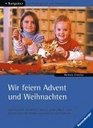 Wir feiern Advent und Weihnachten