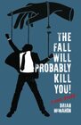 The Fall Will Probably Kill You