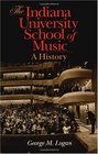 The Indiana University School of Music A History