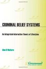 Criminal Belief Systems An IntegratedInteractive Theory of Lifestyles