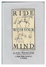 Ride with Your Mind A Rightbrain Approach to Riding