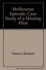 Melbourne Episode Case Study of a Missing Pilot