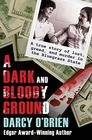 A Dark and Bloody Ground A True Story of Lust Greed and Murder in the Bluegrass State