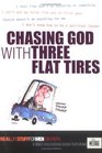 Chasing God With Three Flat Tires Real Life Stuff for Men On Faith  A Bible Discussion Guide Featuring the Message