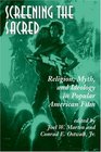 Screening the Sacred: Religion, Myth, and Ideology in Popular American Film