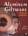 Aluminum Giftware (Schiffer Book for Collectors)