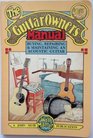 The Guitar Owner's Manual Buying Repairing and Maintaining an Acoustic Guitar