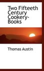 Two Fifteeth Century CookeryBooks