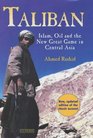 Taliban Islam Oil and the New Great Game in Central Asia