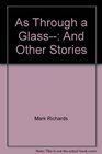 As Through a Glass And Other Stories