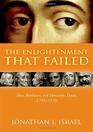 The Enlightenment that Failed Ideas Revolution and Democratic Defeat 17481830