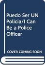 Puedo Ser UN Policia/I Can Be a Police Officer