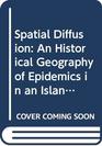 Spatial Diffusion An Historical Geography of Epidemics in an Island Community