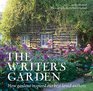 The Writer's Garden How gardens inspired our bestloved authors
