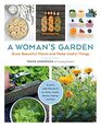 A Woman's Garden Grow Beautiful Plants and Make Useful Things  Plants and Projects for Home Health Beauty Healing and More