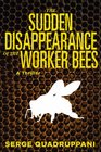 The Sudden Disappearance of the Worker Bees A Thriller