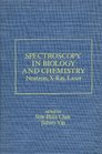 Spectroscopy in biology and chemistry Neutron Xray laser