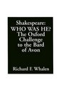 ShakespeareWho Was He  The Oxford Challenge to the Bard of Avon