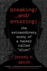 Breaking and Entering: The Extraordinary Story of a Hacker Called ?Alien?