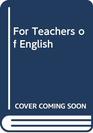 For Teachers of English