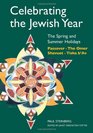 Celebrating the Jewish Year The Spring and Summer Holidays  Passover The Omer Shavuot Tisha b'Av