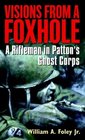 Visions From a Foxhole  A Rifleman in Patton's Ghost Corps