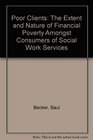 Poor Clients The Extent and Nature of Financial Poverty Amongst Consumers of Social Work Services
