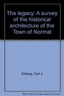 The legacy A survey of the historical architecture of the Town of Normal