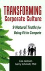 Transforming Corporate Culture 9 Natural Truths for Being Fit to Compete