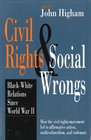Civil Rights  Social Wrongs BlackWhite Relations Since World War II