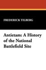 Antietam A History of the National Battlefield Site