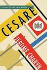 Cesare A Novel of WarTorn Berlin