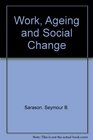 WORK AGING AND SOCIAL CHANGE