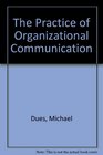 The Practice of Organizational Communication