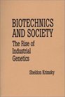 Biotechnics and Society  The Rise of Industrial Genetics