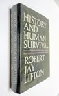 History and Human Survival Essays on the Young and Old Survivors and the Dead Peace and War and on Contemporary Psychohistory