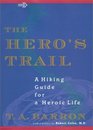 The Hero's Trail  A Guide for a Heroic Life