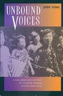Unbound Voices A Documentary History of Chinese Women in San Francisco