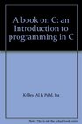 A book on C An introduction to programming in C