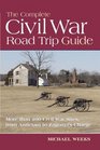 The Complete Civil War Road Trip Guide More than 400 Sites from Antietam to Zagonyi's Charge