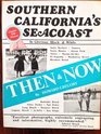 Southern California Seacoast Then and Now