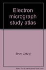 Electron micrograph study atlas