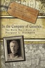 In the Company of Generals The World War I Diary of Pierpont L Stackpole