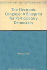 The Electronic Congress A Blueprint for Participatory Democracy