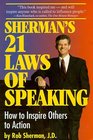 Sherman's 21 Laws of Speaking: How to Inspire Others to Action